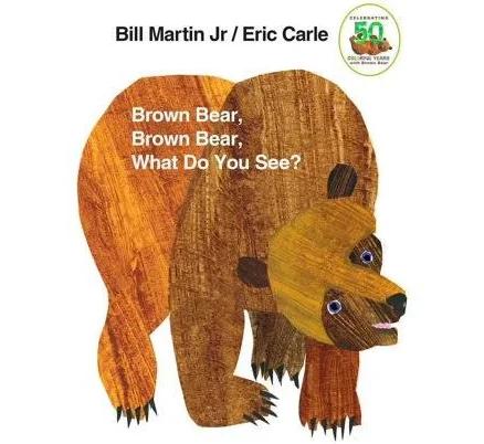 Brown Bear Brown Bear What Do You See?