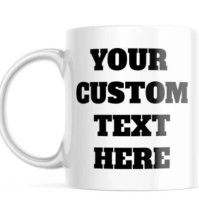 Customized Mugs with Personalized Custom Words, Text, or Names White Ceramic 11 Oz Coffee Mug, Customizable Coffee Cups for Your Most Funny Designs