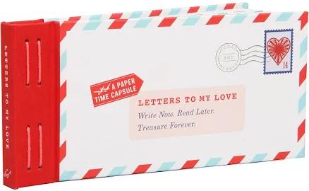 Letters to My Love: Write Now. Read Later. Treasure Forever.