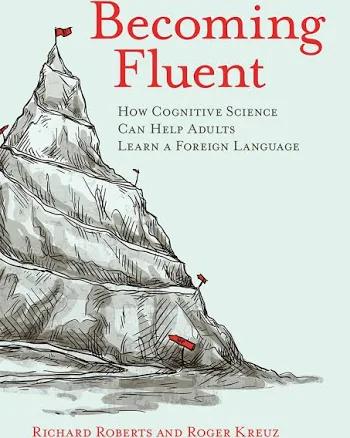 Becoming Fluent: How Cognitive Science Can Help Adults Learn a Foreign Language