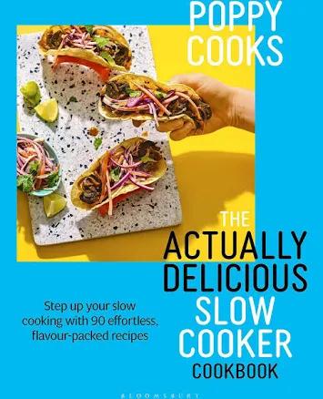 Poppy Cooks: The Actually Delicious Slow Cooker Cookbook: THE NO.1 BESTSELLER