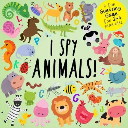 I Spy - Animals!: A Fun Guessing Game for 2-4 Year Olds