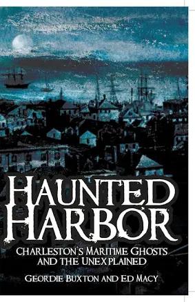 Haunted Harbor: Charleston's Maritime Ghosts and the Unexplained