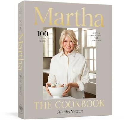 Martha: The Cookbook: 100 Favorite Recipes, with Lessons and Stories from My Kitche