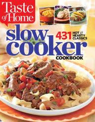 Taste of Home Slow Cooker: 429 Hot & Hearty Classics