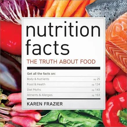 Nutrition Facts: The Truth About Food [Book]