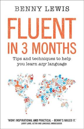 Fluent in 3 Months: Tips and Techniques to Help You Learn Any Language