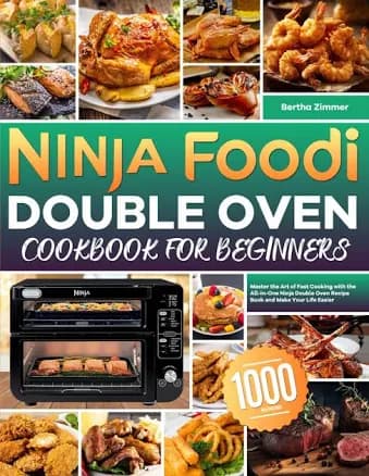 Ninja Foodi Double Oven Cookbook for Beginners by Bertha Zimmer