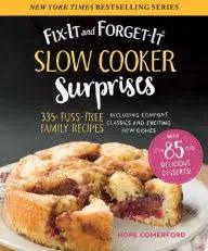 Fix-It and Forget-It Slow Cooker Surprises: 335+ Fuss-Free Family Recipes Including Comfort Classics and Exciting New Dishes