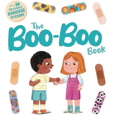 The Boo-Boo Book: An Interactive Storybook with 36 Reusable Bandage Stickers [Book]