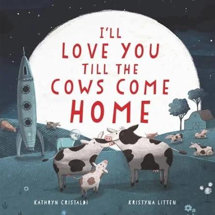 I'll Love You Till The Cows Come Home by Kathryn Cristaldi