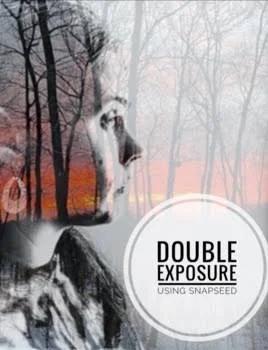 Cellphone Photography: Double Exposure Using Snapseed App