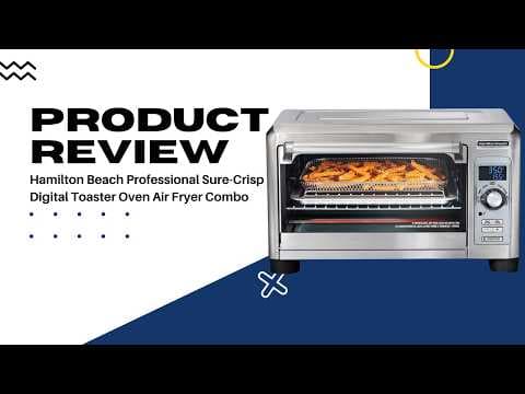 Hamilton Beach Professional Sure-Crisp Digital Toaster Oven Air Fryer Combo Review