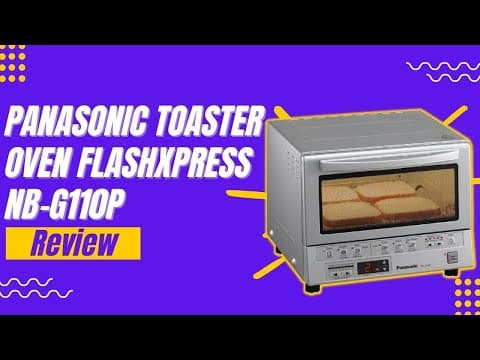 Panasonic Toaster Oven FlashXpress NB-G110P Review