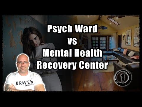 Psych Ward vs Mental Health Recovery Center