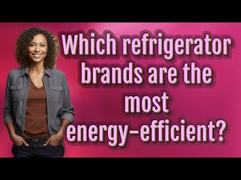 Which refrigerator brands are the most energy-efficient?
