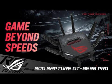 Game Beyond Speeds | ROG Rapture GT-BE98 Pro | ROG