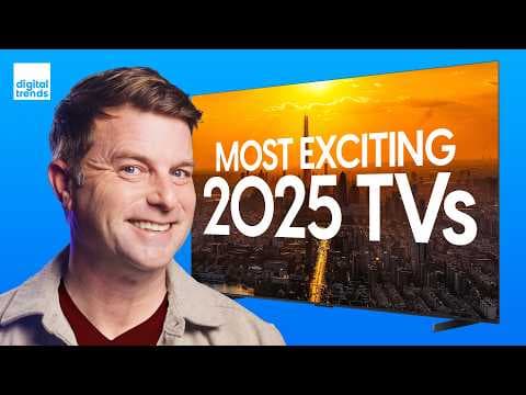 Most Exciting 2025 TVs | The TV's We'll All Be Talking About