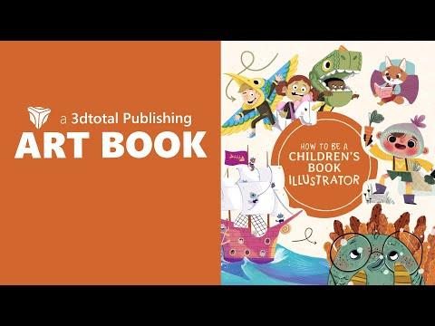 How To Be A Children's Book Illustrator • A 3dtotal publishing Art Book Click Look